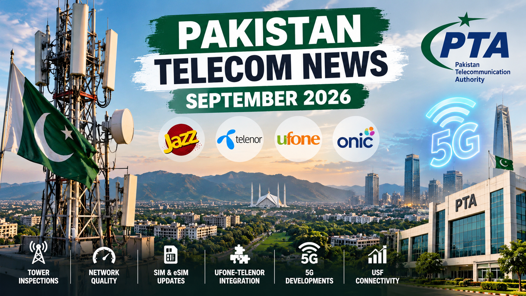 Pakistan Telecom News September 2026: PTA Latest Updates, Network Quality, ONIC, Ufone-Telenor, Jazz, 5G & USF